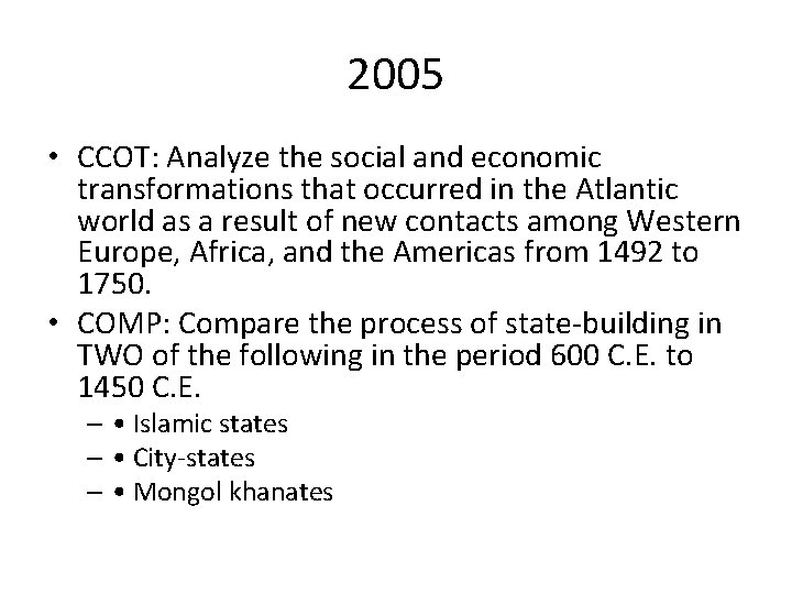 2005 • CCOT: Analyze the social and economic transformations that occurred in the Atlantic