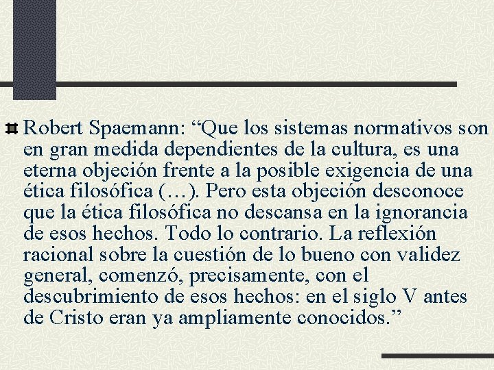 Robert Spaemann: “Que los sistemas normativos son en gran medida dependientes de la cultura,