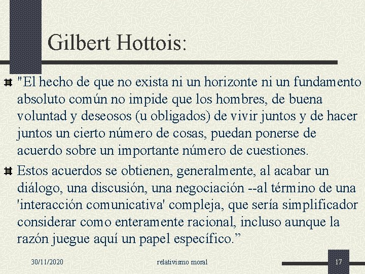 Gilbert Hottois: "El hecho de que no exista ni un horizonte ni un fundamento