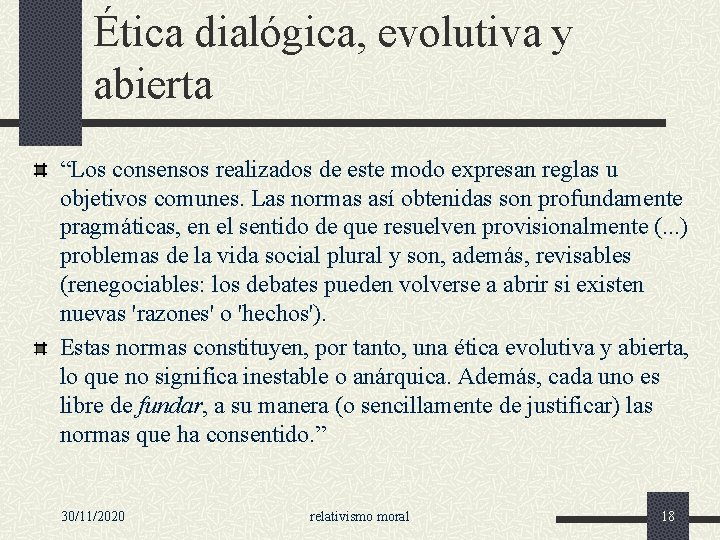Ética dialógica, evolutiva y abierta “Los consensos realizados de este modo expresan reglas u