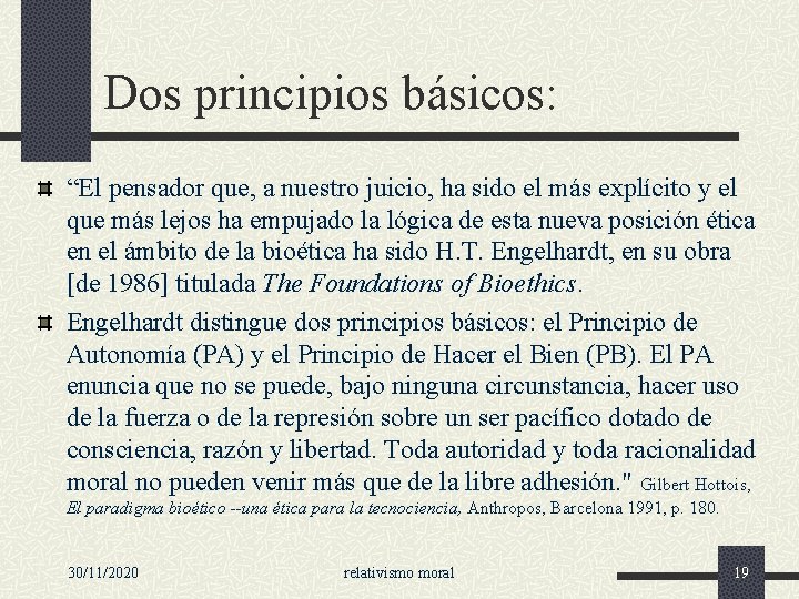 Dos principios básicos: “El pensador que, a nuestro juicio, ha sido el más explícito