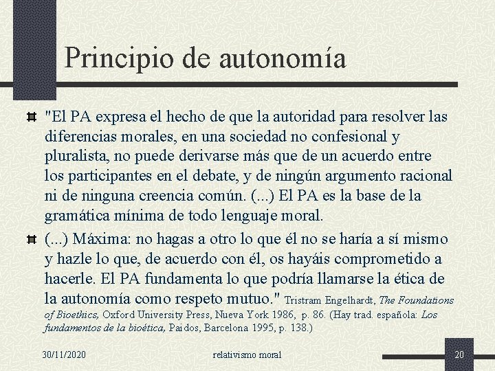 Principio de autonomía "El PA expresa el hecho de que la autoridad para resolver