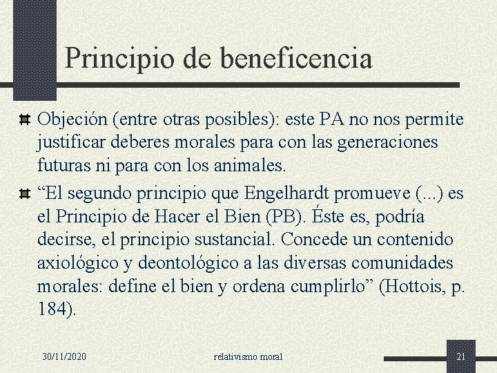 Principio de beneficencia Objeción (entre otras posibles): este PA no nos permite justificar deberes