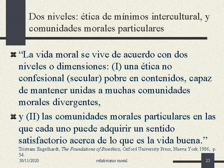 Dos niveles: ética de mínimos intercultural, y comunidades morales particulares “La vida moral se