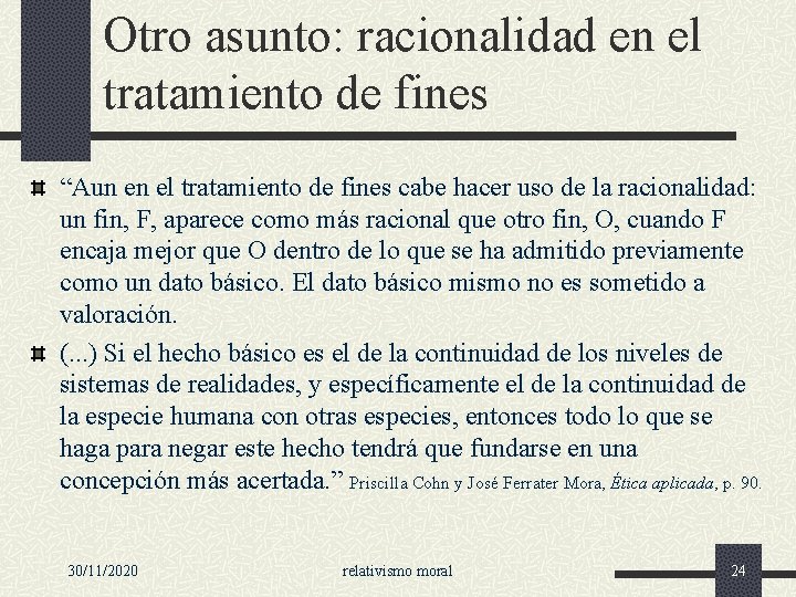 Otro asunto: racionalidad en el tratamiento de fines “Aun en el tratamiento de fines