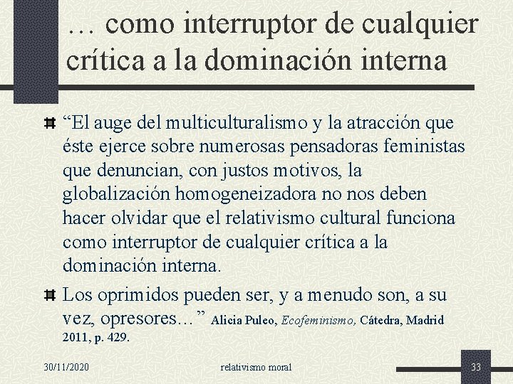 … como interruptor de cualquier crítica a la dominación interna “El auge del multiculturalismo