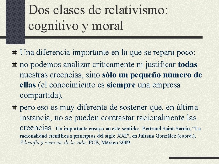 Dos clases de relativismo: cognitivo y moral Una diferencia importante en la que se