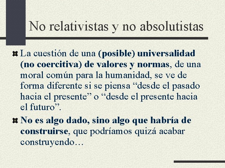 No relativistas y no absolutistas La cuestión de una (posible) universalidad (no coercitiva) de
