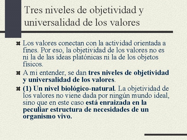 Tres niveles de objetividad y universalidad de los valores Los valores conectan con la