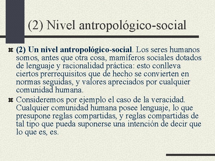 (2) Nivel antropológico-social (2) Un nivel antropológico-social. Los seres humanos somos, antes que otra