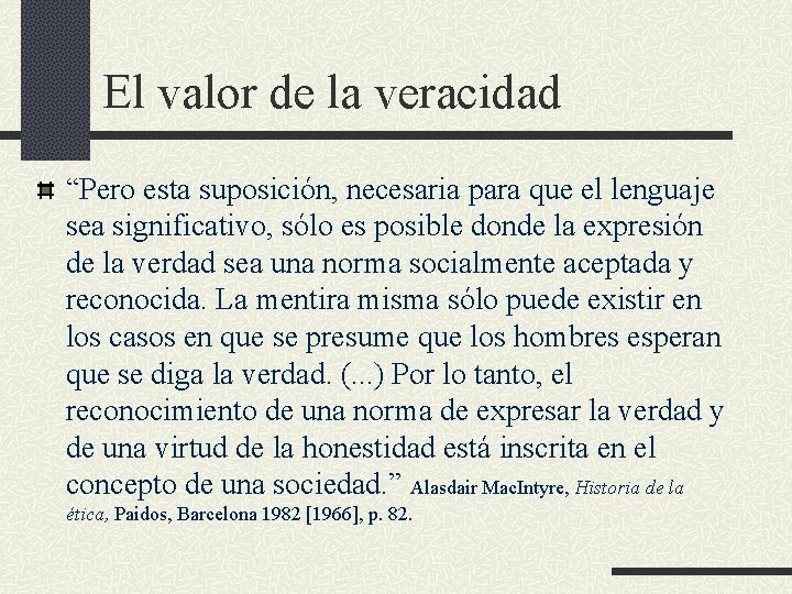 El valor de la veracidad “Pero esta suposición, necesaria para que el lenguaje sea