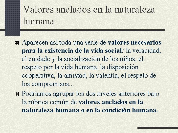 Valores anclados en la naturaleza humana Aparecen así toda una serie de valores necesarios