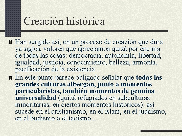 Creación histórica Han surgido así, en un proceso de creación que dura ya siglos,