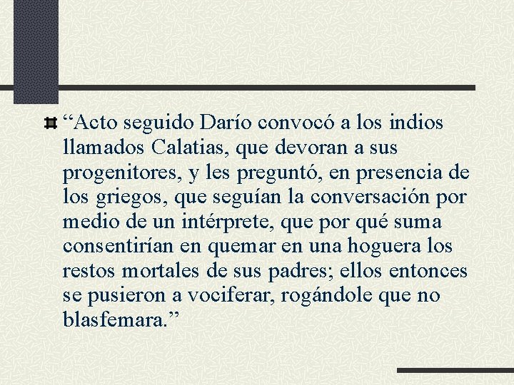 “Acto seguido Darío convocó a los indios llamados Calatias, que devoran a sus progenitores,