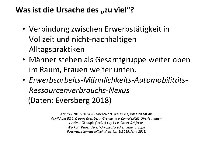 Was ist die Ursache des „zu viel“? • Verbindung zwischen Erwerbsta tigkeit in Vollzeit