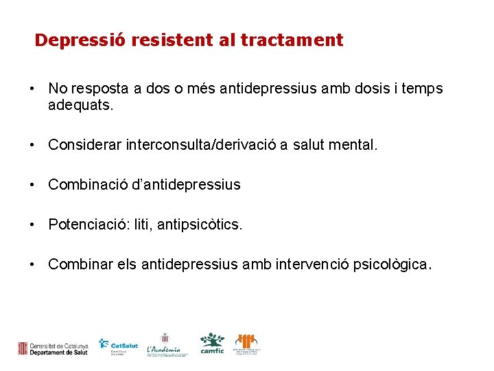 Depressió resistent al tractament • No resposta a dos o més antidepressius amb dosis