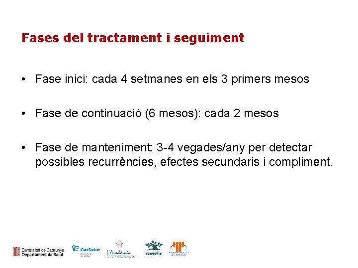 Fases del tractament i seguiment • Fase inici: cada 4 setmanes en els 3