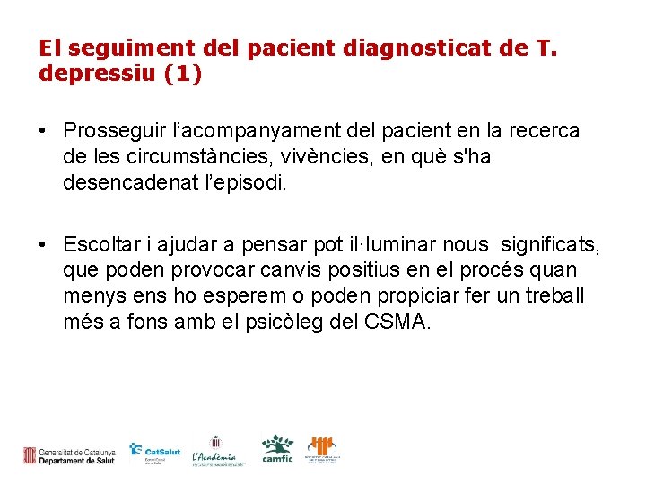 El seguiment del pacient diagnosticat de T. depressiu (1) • Prosseguir l’acompanyament del pacient