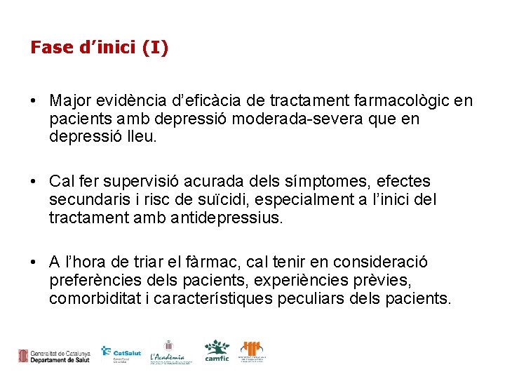 Fase d’inici (I) • Major evidència d’eficàcia de tractament farmacològic en pacients amb depressió