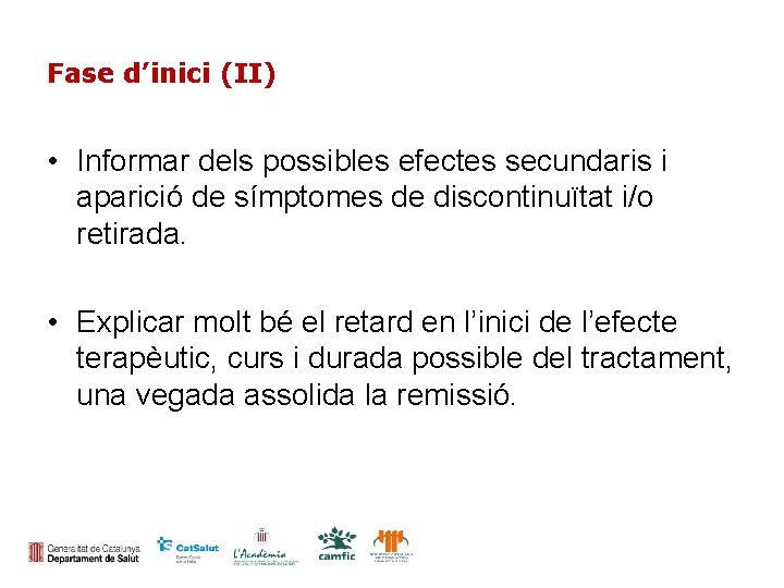 Fase d’inici (II) • Informar dels possibles efectes secundaris i aparició de símptomes de