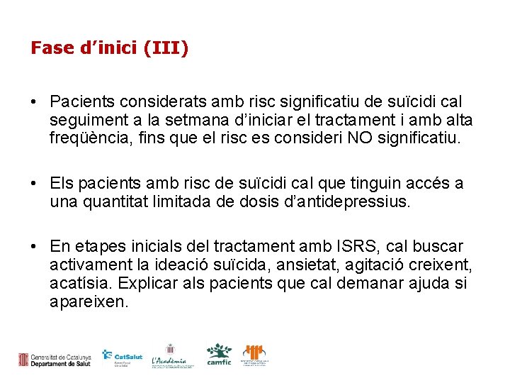Fase d’inici (III) • Pacients considerats amb risc significatiu de suïcidi cal seguiment a