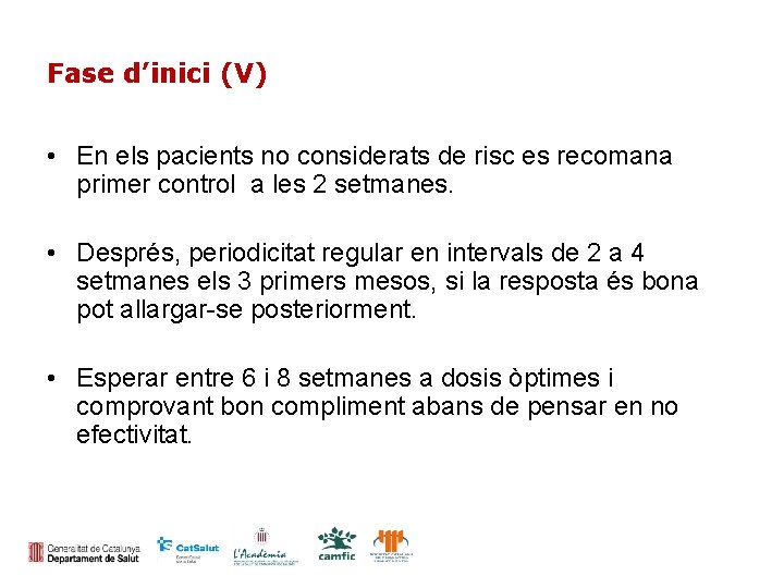 Fase d’inici (V) • En els pacients no considerats de risc es recomana primer