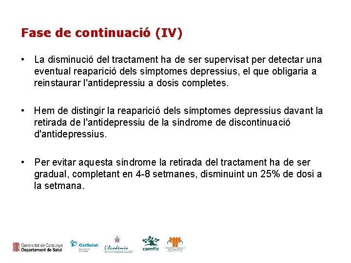 Fase de continuació (IV) • La disminució del tractament ha de ser supervisat per