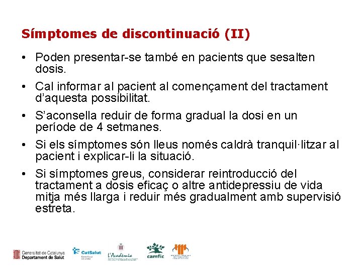 Símptomes de discontinuació (II) • Poden presentar-se també en pacients que sesalten dosis. •