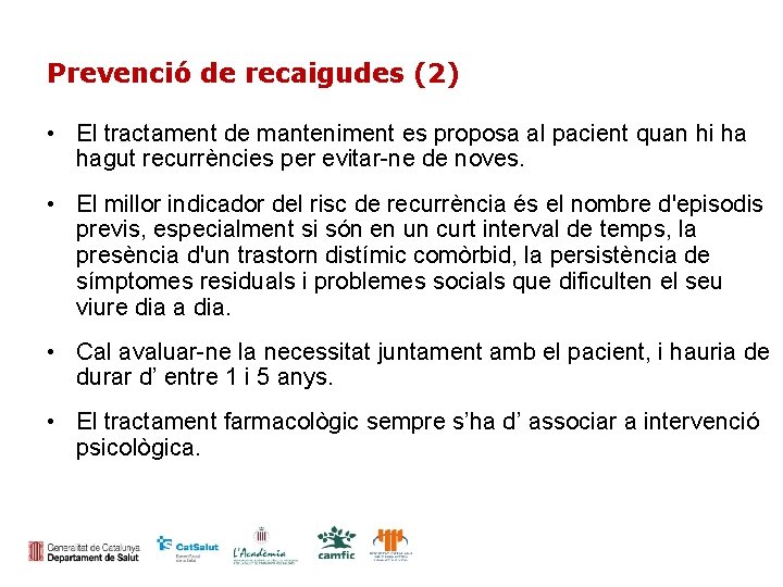 Prevenció de recaigudes (2) • El tractament de manteniment es proposa al pacient quan