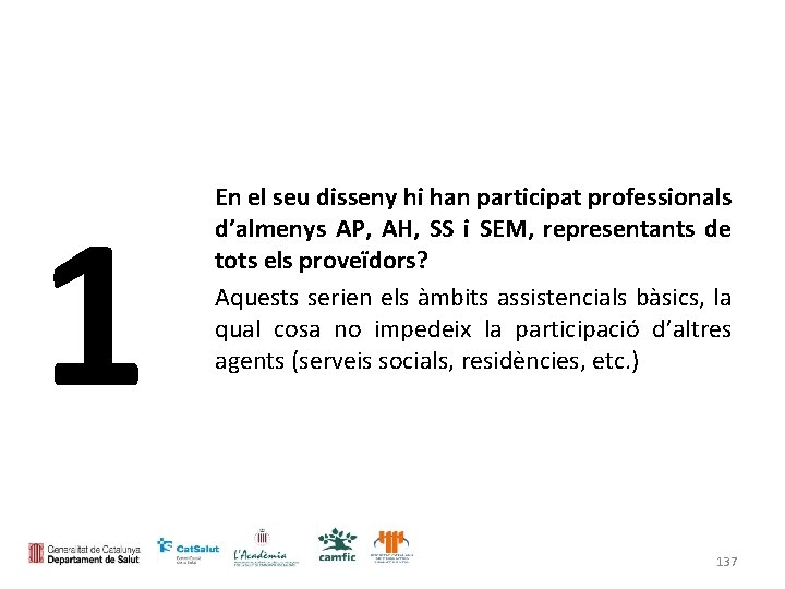 1 En el seu disseny hi han participat professionals d’almenys AP, AH, SS i