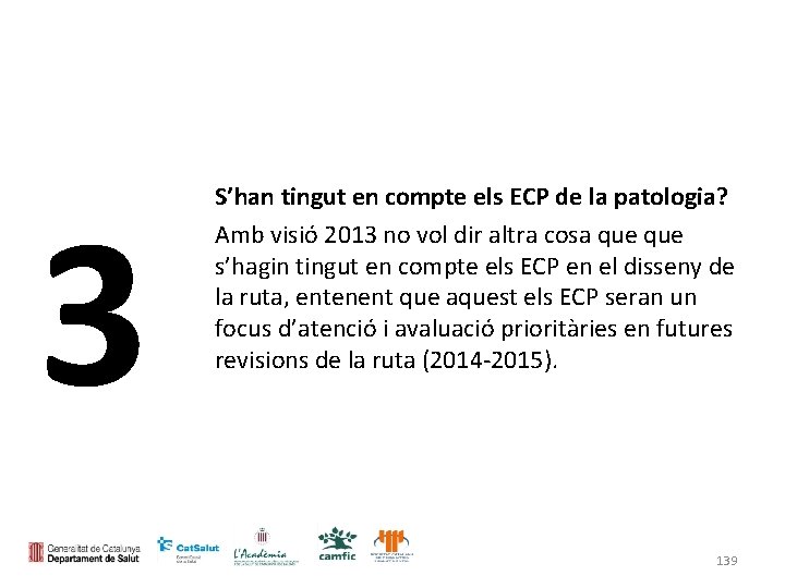 3 S’han tingut en compte els ECP de la patologia? Amb visió 2013 no