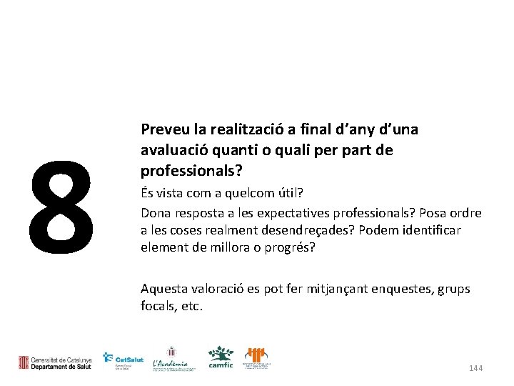 8 Preveu la realització a final d’any d’una avaluació quanti o quali per part