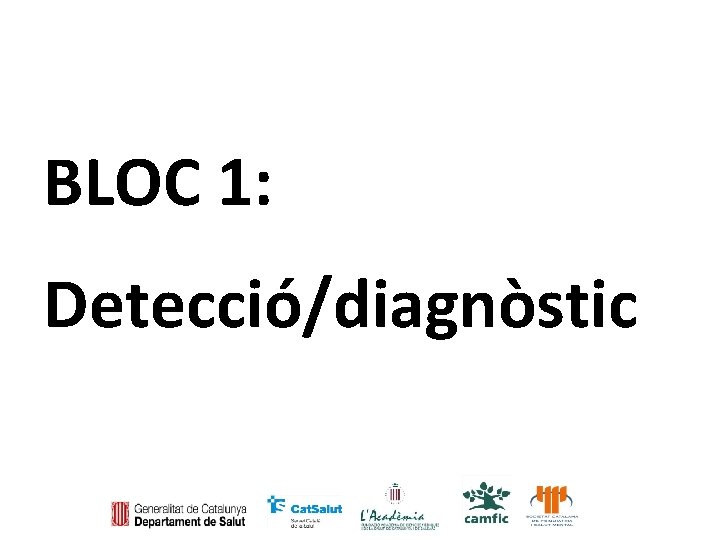 BLOC 1: Detecció/diagnòstic 