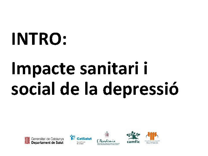 INTRO: Impacte sanitari i social de la depressió 
