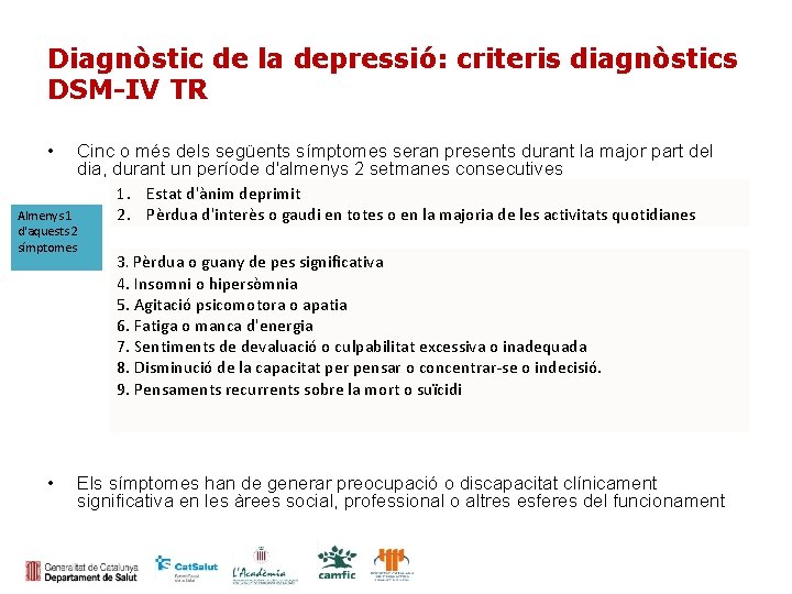 Diagnòstic de la depressió: criteris diagnòstics DSM-IV TR • Cinc o més dels següents