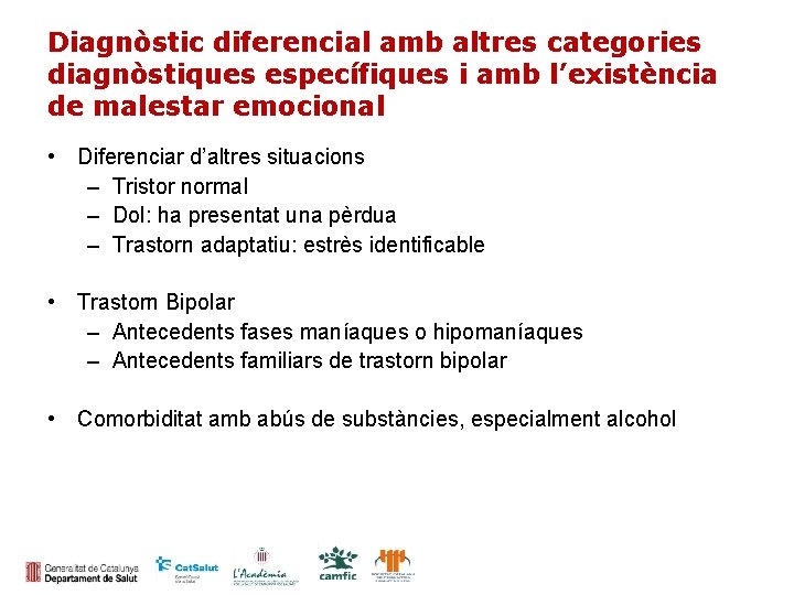 Diagnòstic diferencial amb altres categories diagnòstiques específiques i amb l’existència de malestar emocional •