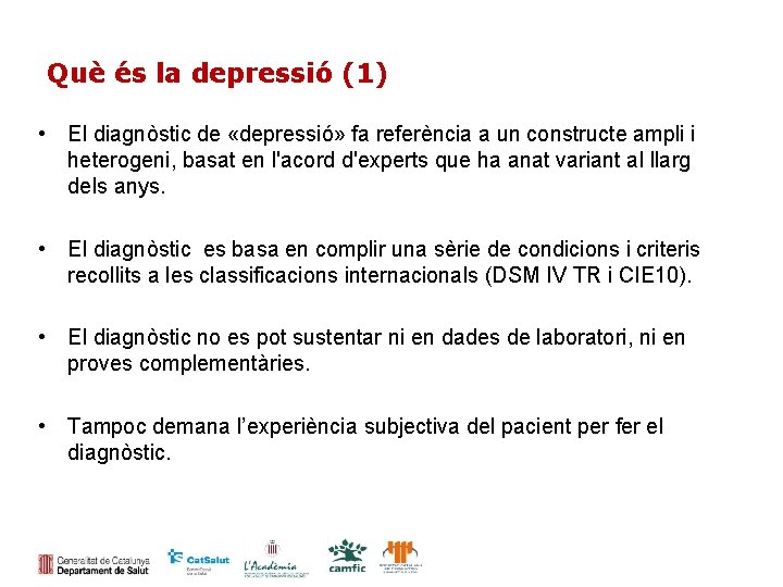 Què és la depressió (1) • El diagnòstic de «depressió» fa referència a un