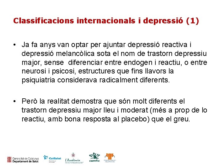 Classificacions internacionals i depressió (1) • Ja fa anys van optar per ajuntar depressió
