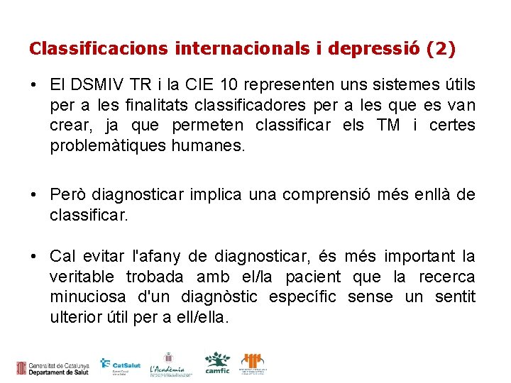 Classificacions internacionals i depressió (2) • El DSMIV TR i la CIE 10 representen