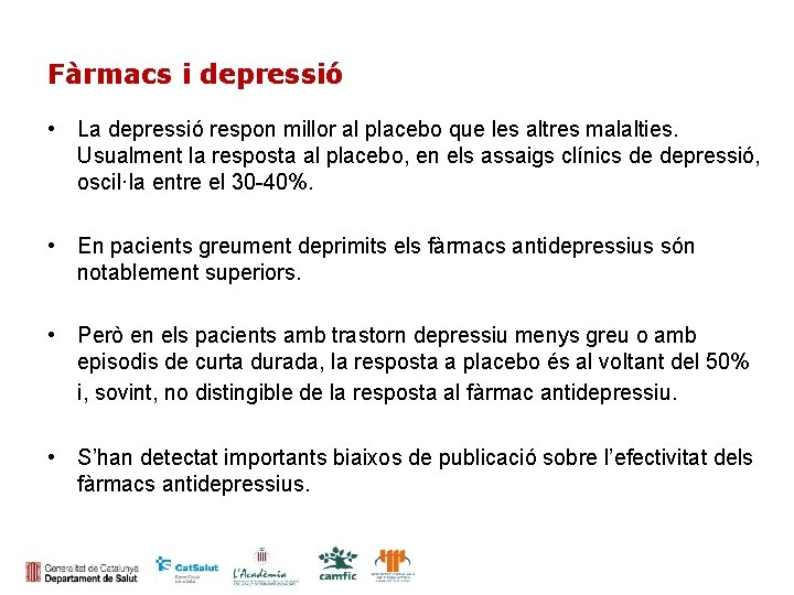 Fàrmacs i depressió • La depressió respon millor al placebo que les altres malalties.