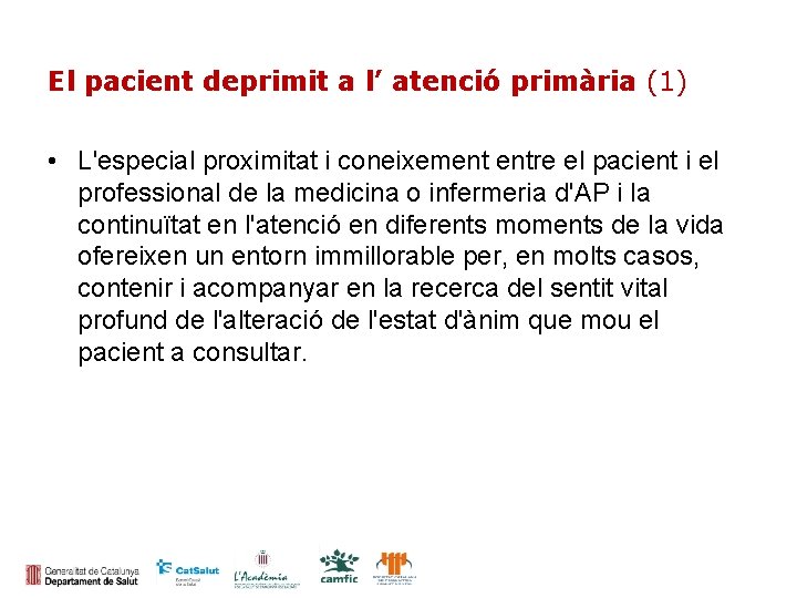 El pacient deprimit a l’ atenció primària (1) • L'especial proximitat i coneixement entre