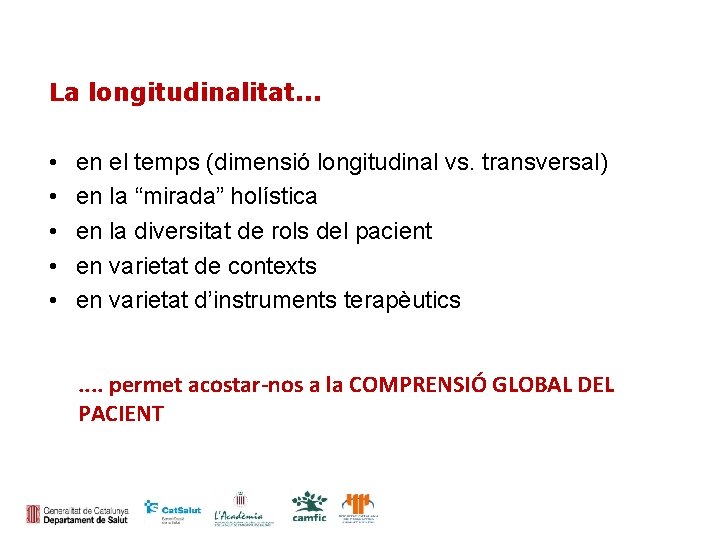 La longitudinalitat. . . • • • en el temps (dimensió longitudinal vs. transversal)