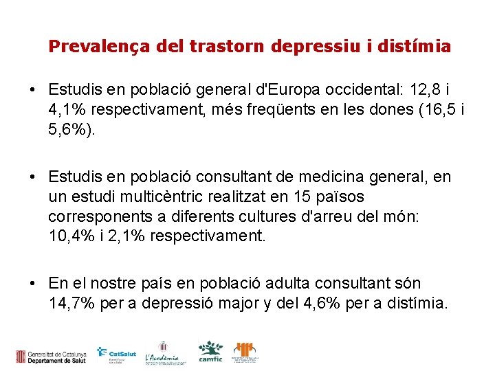 Prevalença del trastorn depressiu i distímia • Estudis en població general d'Europa occidental: 12,