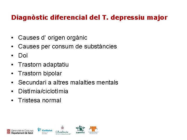 Diagnòstic diferencial del T. depressiu major • • Causes d’ origen orgànic Causes per