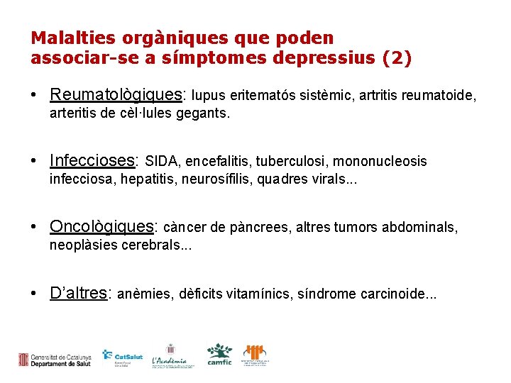 Malalties orgàniques que poden associar-se a símptomes depressius (2) • Reumatològiques: lupus eritematós sistèmic,