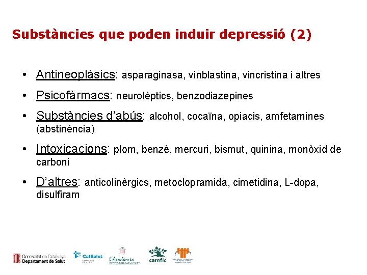 Substàncies que poden induir depressió (2) • Antineoplàsics: asparaginasa, vinblastina, vincristina i altres •