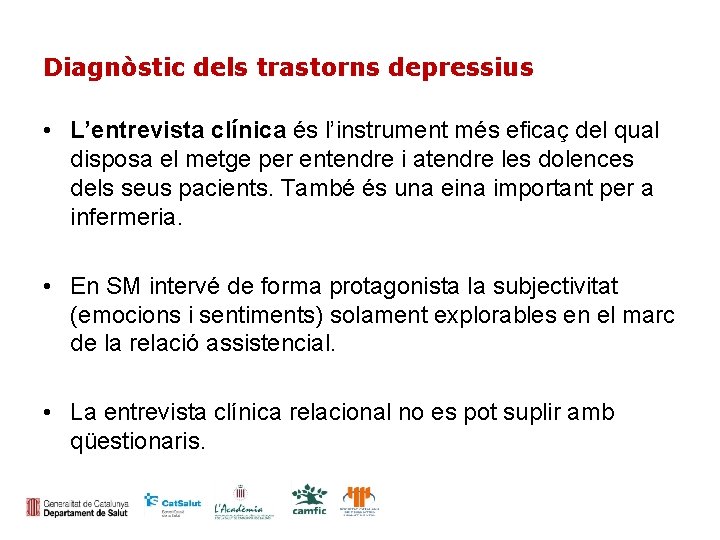 Diagnòstic dels trastorns depressius • L’entrevista clínica és l’instrument més eficaç del qual disposa