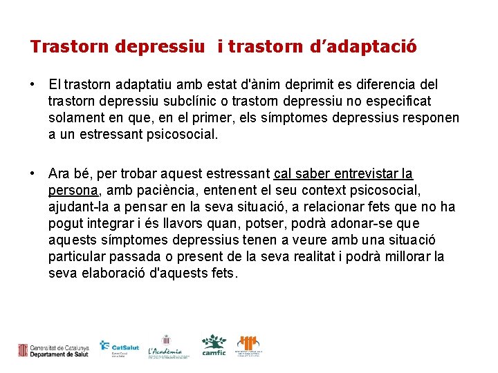 Trastorn depressiu i trastorn d’adaptació • El trastorn adaptatiu amb estat d'ànim deprimit es