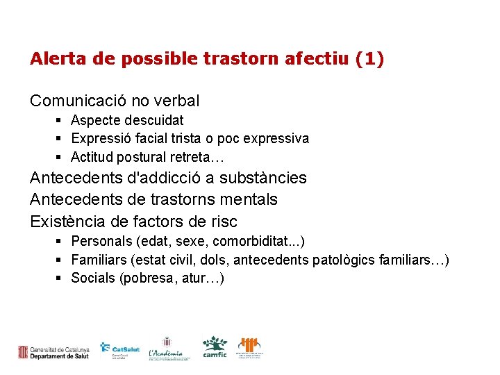 Alerta de possible trastorn afectiu (1) Comunicació no verbal Aspecte descuidat Expressió facial trista