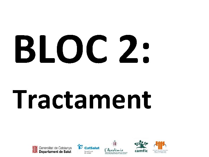 BLOC 2: Tractament 